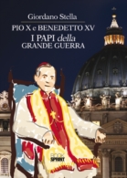Pio X e Benedetto XV i papi della grande guerra