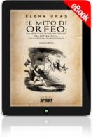 E-book - IL MITO DI ORFEO: Poliedriche interpretazioni tra letteratura, suggestioni e misticismo